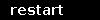 restart