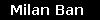 Milan Ban