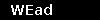 WEad