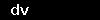 dv