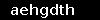 aehgdth