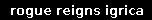 rogue reigns i