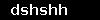dshshh