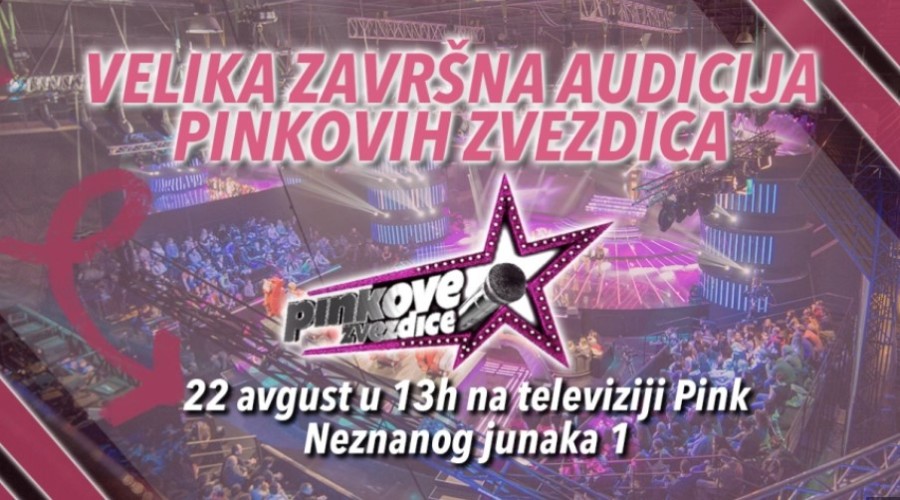 NE PROPUSTI ŠANSU DA SVI ČUJU TVOJ GLAS Velika završnica audicije za "Pinkove zvezdice"