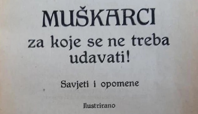 SAVJETI I UPOZORENJA ZA ŽENE IZ 1923. GODINE: Osvanule su slike iz čuvene knjige "MUŠKARCI za koje se ne treba UDAVATI"!