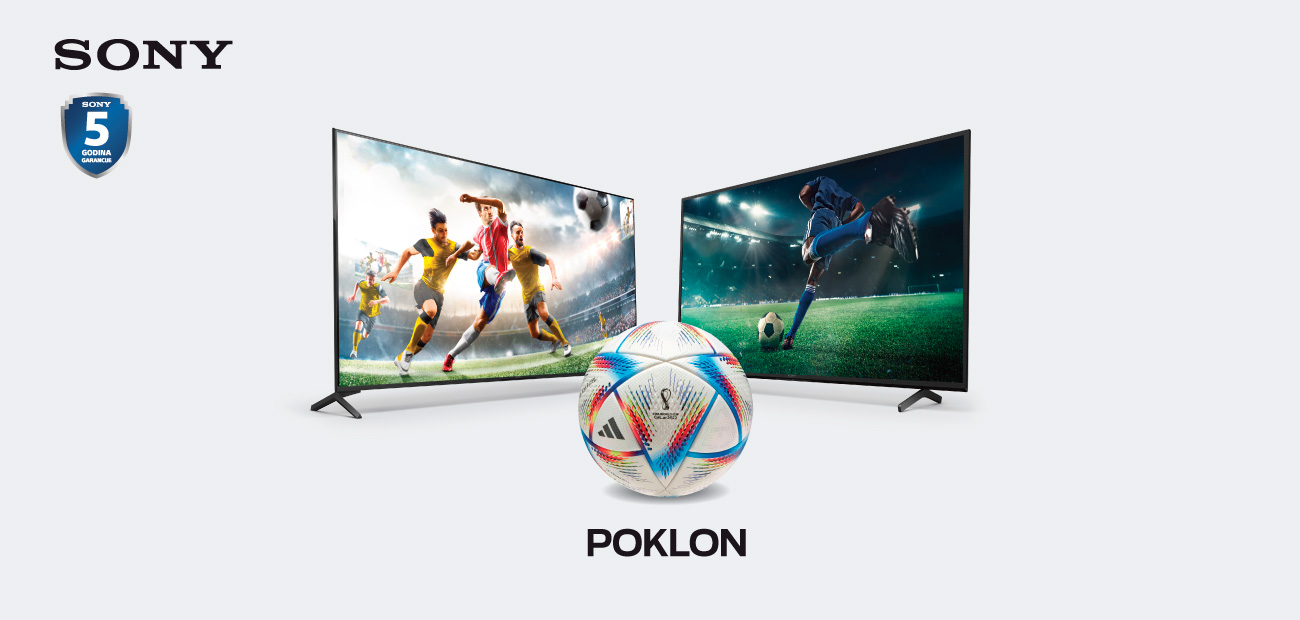 DOŽIVITE SVJETSKO PRVENSTVO U FUDBALU UZ SONY TELEVIZORE IZ M:TEL PONUDE Uz kupljeni televizor dobijate 5 godina garancije i fudbalsku loptu po modelu zvanične lopte Svjetskog prvenstva