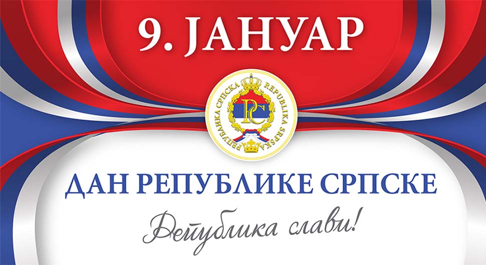 CENTRALNE MANIFESTACIJE ZA 9. JANUAR U nedjelju povodom Dana Republike dodjela odlikovanja, svečana akademija i prijem