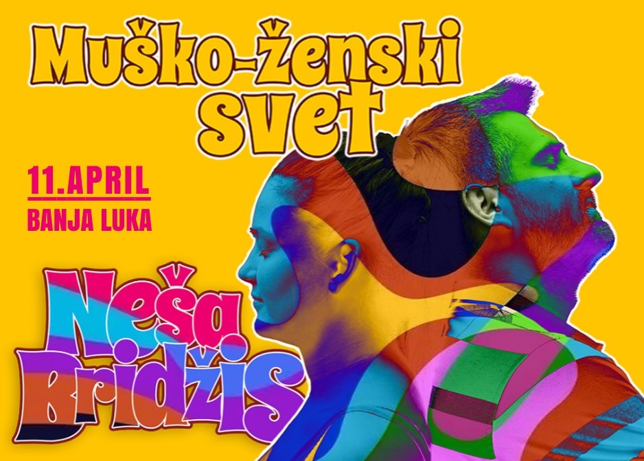 ZAVIRITE U "MUŠKO-ŽENSKI SVET" Neša Bridžis premijerno u Banjaluci