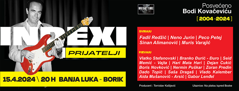 INDEXI I PRIJATELJI: Koncertni spektakl u čast Bodi Kovačeviću večeras u Banjaluci