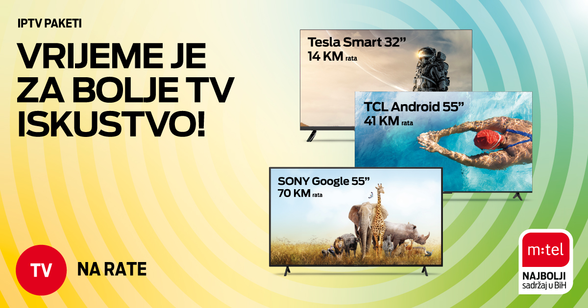 Vrijeme je za bolje TV iskustvo!